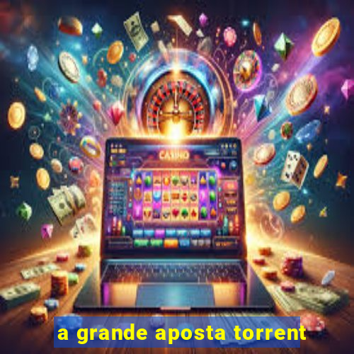 a grande aposta torrent